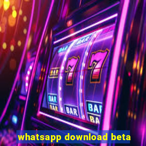 whatsapp download beta